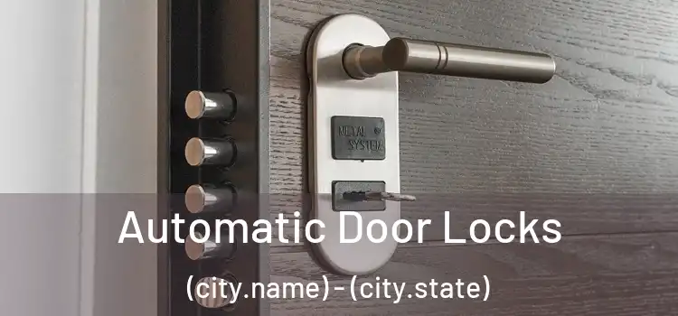  Automatic Door Locks (city.name) - (city.state)